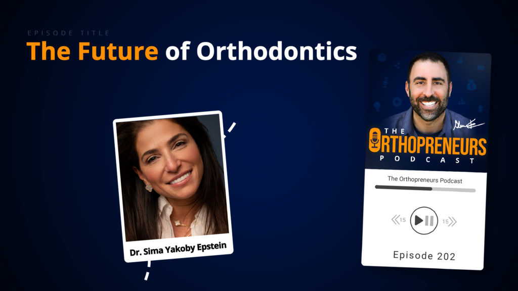 The Future of Orthodontics w Dr. Sima Yakoby Epstein Founder and CEO of OrthoNu