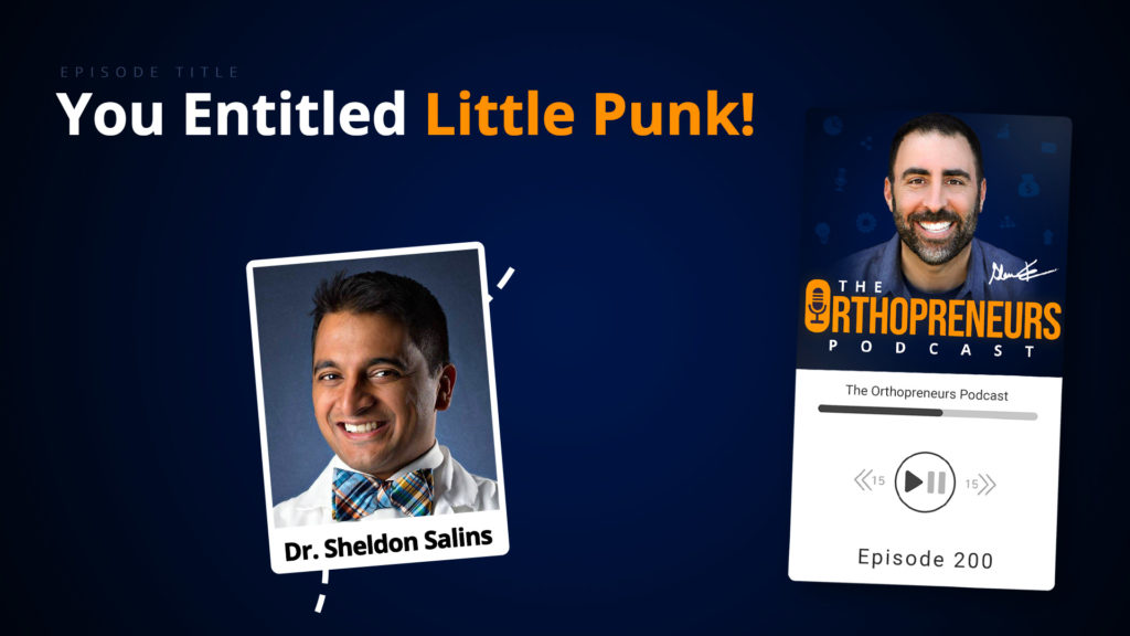 You Entitled Little Punk! w Dr. Sheldon Salins