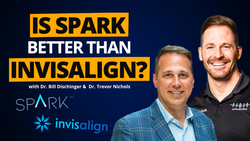 Comparing Spark and Invisalign Clear Aligners w: Drs. Bill Dischinger And Trevor Nichols