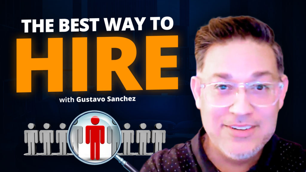 Hire for Attitude and Train for Skills –Collecting Good People for Your Practice w Gustavo Sanchez