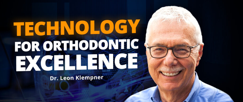 Orthodontics in the Digital Age Insights from Dr. Leon Klempner